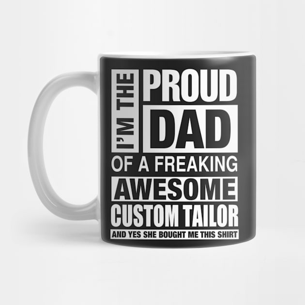 CUSTOM TAILOR Dad - I'm  Proud Dad of Freaking Awesome CUSTOM TAILOR by bestsellingshirts